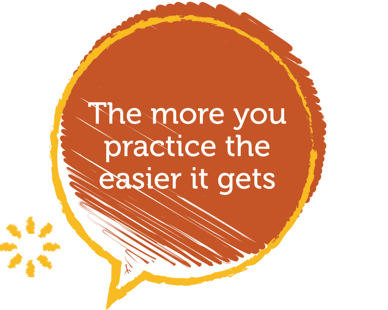 Speech bubble with text "The more you practice the easier it gets".
